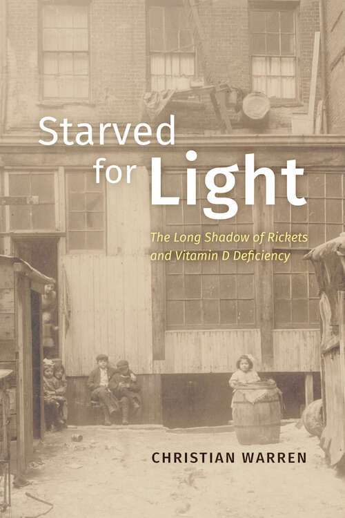 Book cover of Starved for Light: The Long Shadow of Rickets and Vitamin D Deficiency
