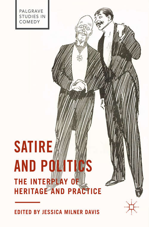 Satire and Politics: The Interplay of Heritage and Practice (Palgrave Studies in Comedy)