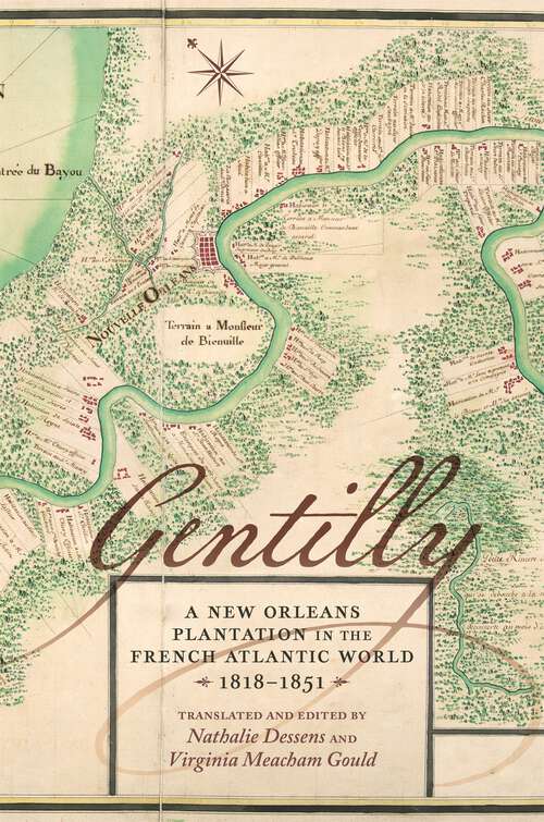 Book cover of Gentilly: A New Orleans Plantation in the French Atlantic World, 1818–1851