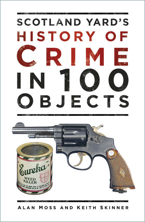 Book cover of Scotland Yard's History of Crime in 100 Objects