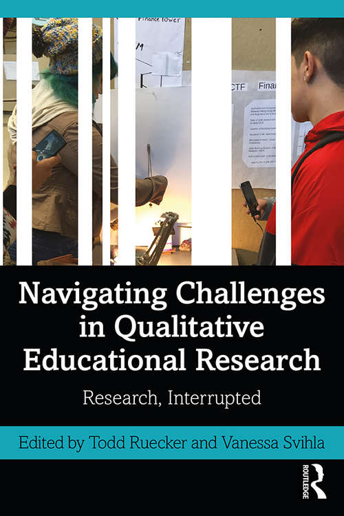 Navigating Challenges in Qualitative Educational Research: Research, Interrupted