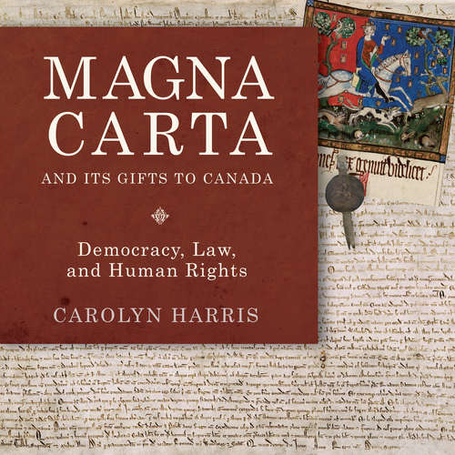 Book cover of Magna Carta and Its Gifts to Canada: Democracy, Law, and Human Rights