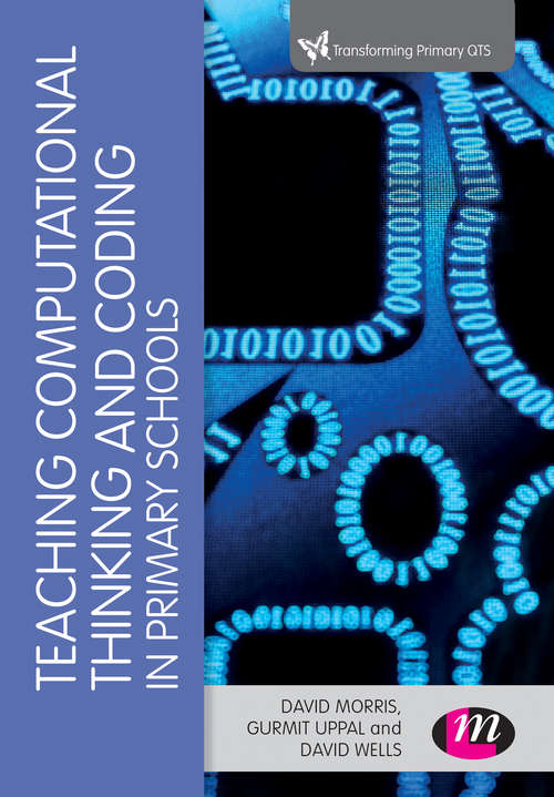 Teaching Computational Thinking and Coding in Primary Schools (Transforming Primary QTS Series)
