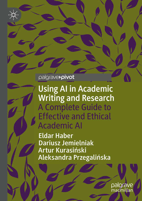 Book cover of Using AI in Academic Writing and Research: A Complete Guide to Effective and Ethical Academic AI