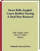 Book cover of Sweet Bells Jangled: Laura Redden Searing, A Deaf Poet Restored (Gallaudet Classics Deaf Studie #4)