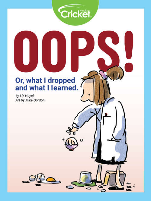 Oops! (Or, what I dropped and what I learned)