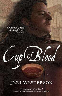 Book cover of Cup Of Blood: A Medieval Noir (Crispin Guest Novel Prequel)