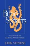 Budo Secrets: Teachings of the Martial Arts Masters