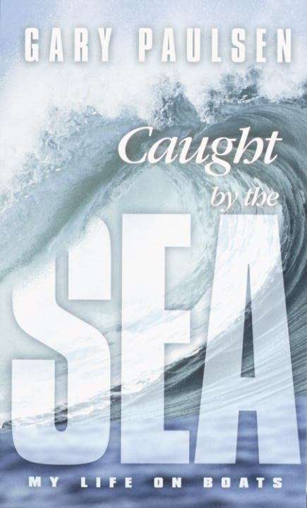Book cover of Caught by the Sea: My Life on Boats