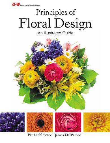 Book cover of Principles of Floral Design: An Illustrated Guide