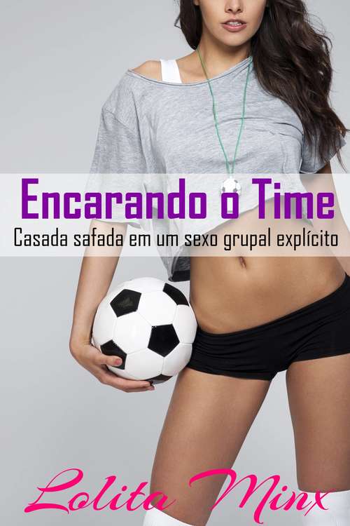Book cover of Encarando o Time: Casada safada em um sexo grupal explícito