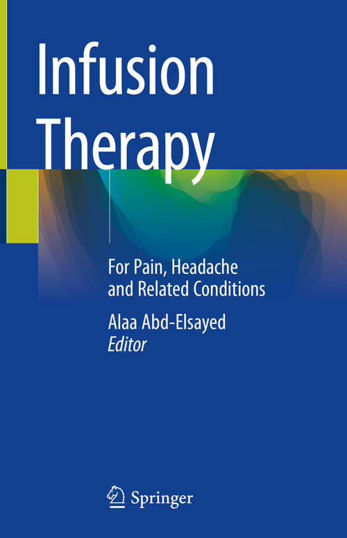 Book cover of Infusion Therapy: For Pain, Headache and Related Conditions (1st ed. 2019)