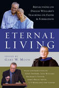 Eternal Living: Reflections on Dallas Willard's Teaching on Faith and Formation