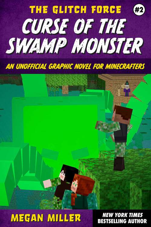 Book cover of Curse of the Swamp Monster: An Unofficial Graphic Novel for Minecrafters (The Glitch Force #2)
