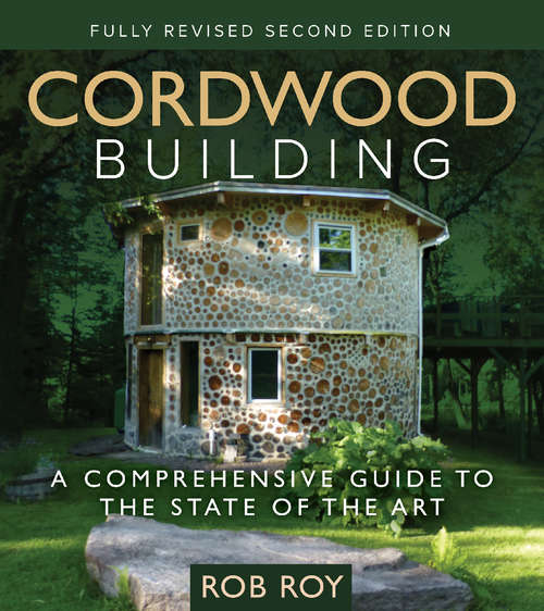 Book cover of Cordwood Building : A Comprehensive Guide to the State of the Art