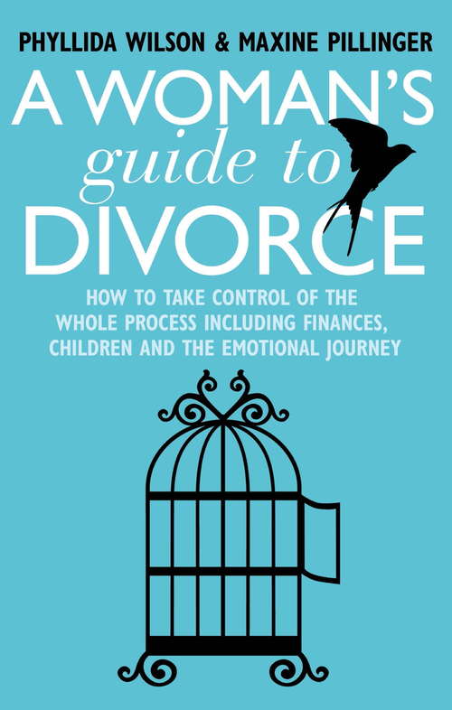 Book cover of A Woman's Guide to Divorce: How to take control of the whole process, including finances, children and the emotional journey