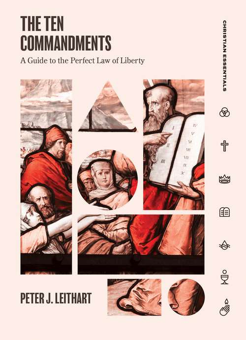 Book cover of The Ten Commandments: A Guide to the Perfect Law of Liberty (Christian Essentials)