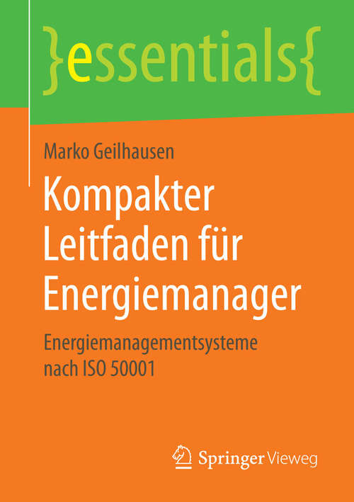 Book cover of Kompakter Leitfaden für Energiemanager: Energiemanagementsysteme nach ISO 50001 (essentials)