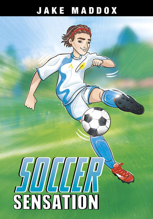 Book cover of Soccer Sensation (Jake Maddox Sports Stories)