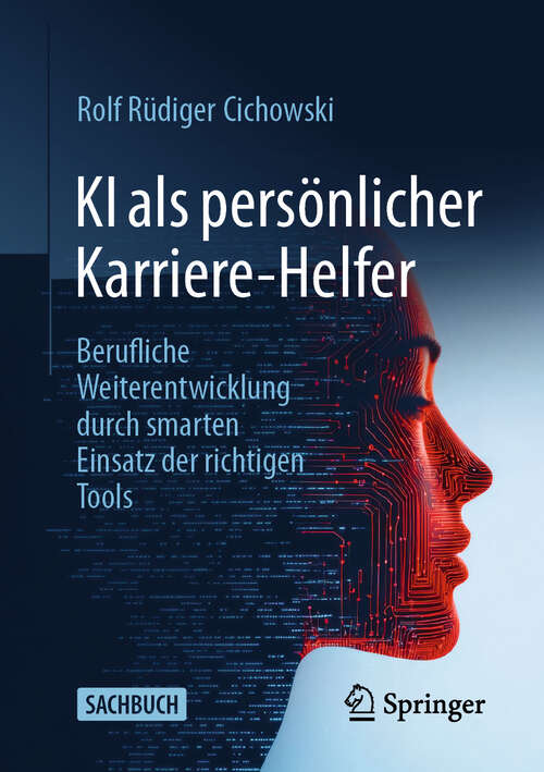 Book cover of KI als persönlicher Karriere-Helfer: Berufliche Weiterentwicklung durch smarten Einsatz der richtigen Tools