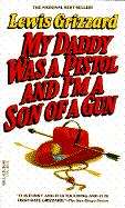 Book cover of My Daddy was a Pistol and I'm a Son of a Gun