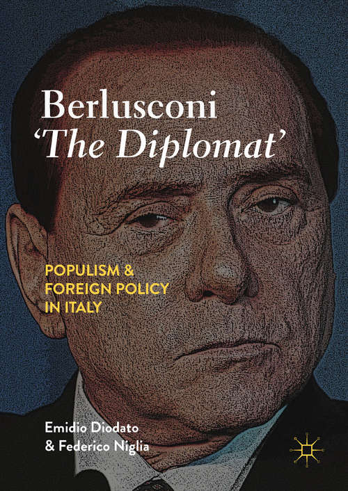 Book cover of Berlusconi ‘The Diplomat’: Populism and Foreign Policy in Italy