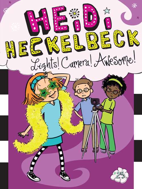 Book cover of Heidi Heckelbeck Lights! Camera! Awesome! (Heidi Heckelbeck #25)