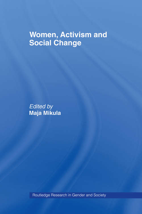 Book cover of Women, Activism and Social Change: Stretching Boundaries (Routledge Research in Gender and Society: Vol. 11)