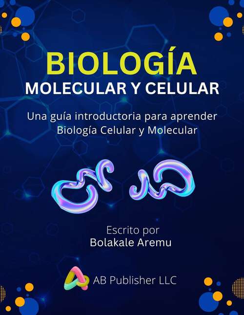 Book cover of Biología Molecular y Celular: Una guía introductiva para aprender biología celular y molecular
