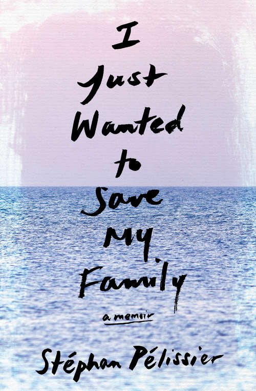 Book cover of I Just Wanted to Save My Family