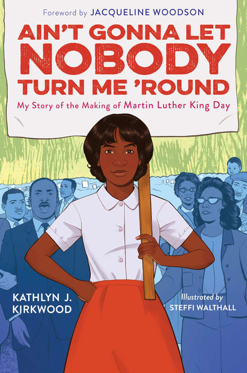Book cover of Ain't Gonna Let Nobody Turn Me 'Round: My Story of the Making of Martin Luther King Day