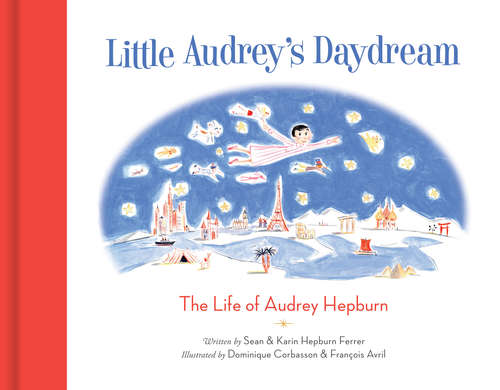 Book cover of Little Audrey's Daydream: The Life of Audrey Hepburn