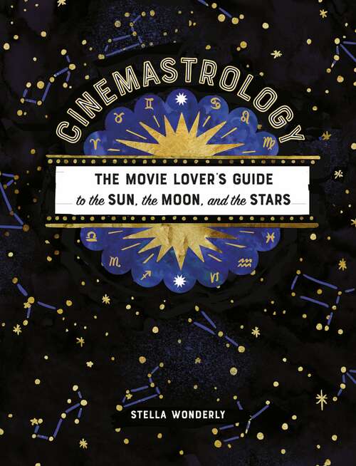 Book cover of Cinemastrology: The Movie Lover's Guide to the Sun, the Moon, and the Stars