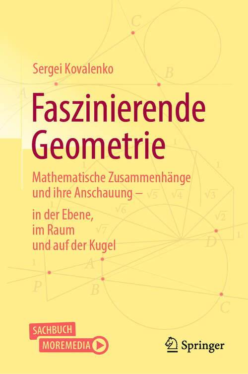Book cover of Faszinierende Geometrie: Mathematische Zusammenhänge und ihre Anschauung – in der Ebene, im Raum und auf der Kugel