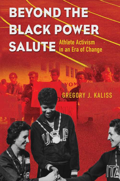 Book cover of Beyond the Black Power Salute: Athlete Activism in an Era of Change (Sport and Society)