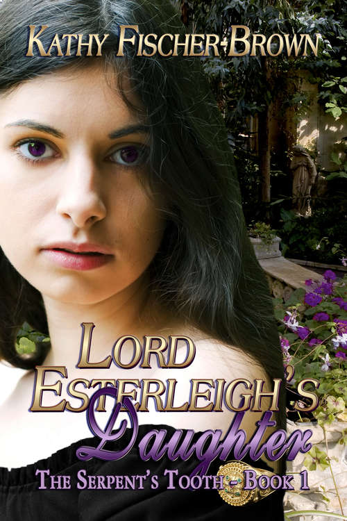 Lord Esterleigh's Daughter (The Serpent's Tooth #1)
