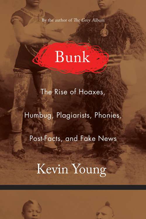 Book cover of Bunk : The Rise of Hoaxes, Humbug, Plagiarists, Phonies, Post-Facts, and Fake News