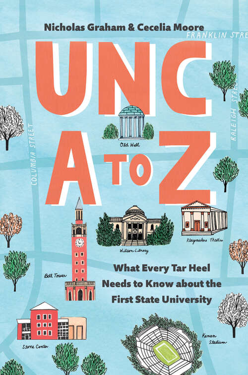 UNC A to Z: What Every Tar Heel Needs to Know about the First State University