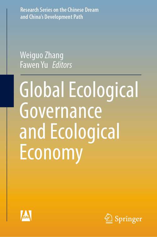 Global Ecological Governance and Ecological Economy (Research Series on the Chinese Dream and China’s Development Path)