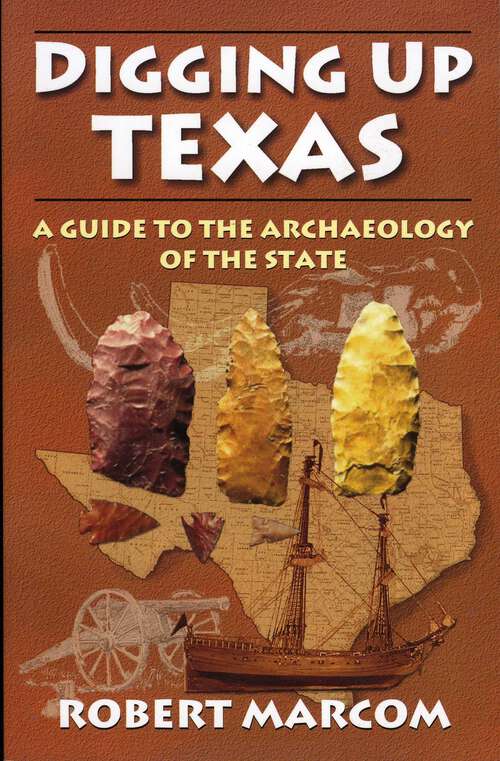 Book cover of Digging Up Texas: A Guide to the Archaeology of the State