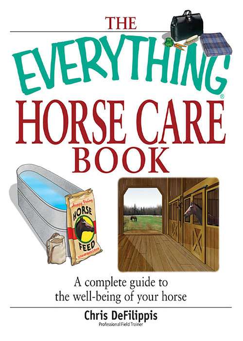 Book cover of The Everything Horse Care Book: A Complete Guide to the Well-being of Your Horse