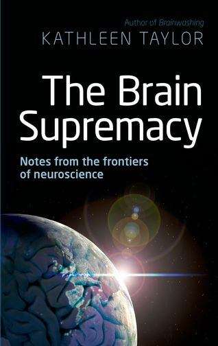 Book cover of The Brain Supremacy: Notes from the Frontiers of Neuroscience