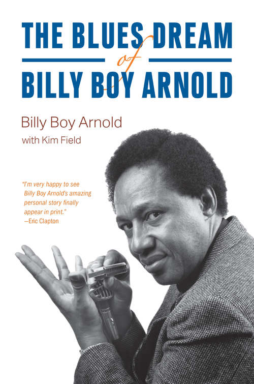 The Blues Dream of Billy Boy Arnold (Chicago Visions and Revisions)