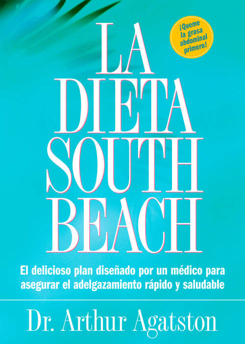 Book cover of La Dieta South Beach: El delicioso plan disenado por un medico para asegurar el adelgazamiento rapido y saludable