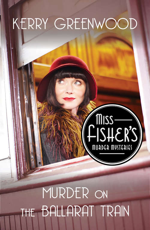 Murder on the Ballarat Train (Miss Fisher's Murder Mysteries #3)