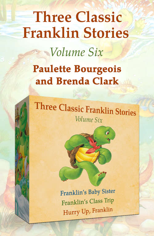 Book cover of Franklin's Baby Sister, Franklin's Class Trip, and Hurry Up, Franklin