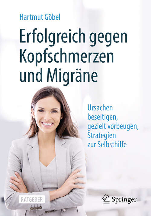 Book cover of Erfolgreich gegen Kopfschmerzen und Migräne: Ursachen beseitigen, gezielt vorbeugen, Strategien zur Selbsthilfe (10. Auflage 2025)