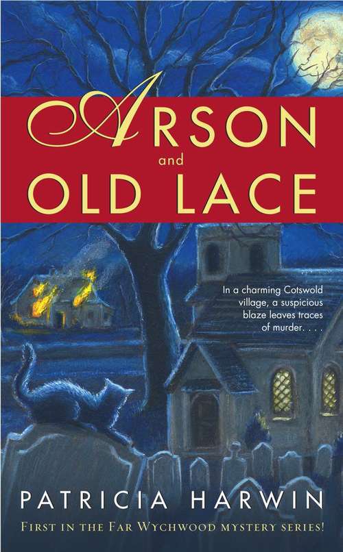 Book cover of Arson And Old Lace: A Far Wychwood Mystery