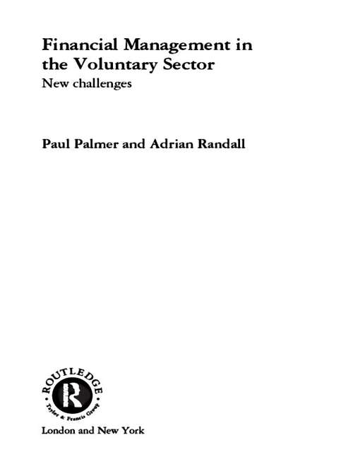 Financial Management in the Voluntary Sector: New Challenges (Routledge Studies In The Management Of Voluntary And Non-profit Organizations Ser.)