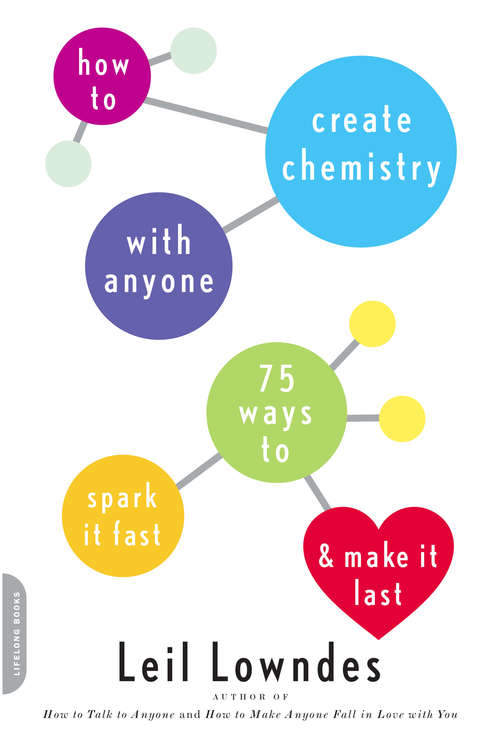 Book cover of How to Create Chemistry with Anyone: 75 Ways to Spark It Fast -- and Make It Last
